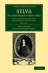 Sylva, Or, a Discourse of Forest Trees - Volume 1