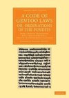 A Code of Gentoo Laws; or, Ordinations of the             Pundits