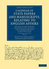 Calendar of State Papers and Manuscripts, Relating to English Affairs