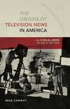 The Origins of Television News in America