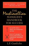 The Machiavellian Manager's Handbook for Success