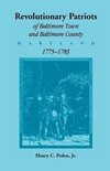 Revolutionary Patriots of Baltimore Town and Baltimore County (Maryland), 1775-1783