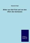 Bilder aus Süd-Tirol und von den Ufern des Gardasees