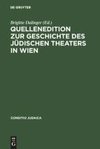 Quellenedition zur Geschichte des jüdischen Theaters in Wien