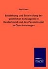 Entstehung und Entwicklung der geistlichen Schauspiele in Deutschland und das Passionsspiel in Ober-Ammergau