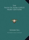 The Faith Of Islam (LARGE PRINT EDITION)