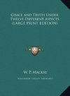 Grace and Truth Under Twelve Different Aspects (LARGE PRINT EDITION)