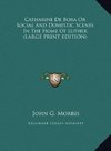 Catharine De Bora Or Social And Domestic Scenes In The Home Of Luther (LARGE PRINT EDITION)