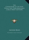 The Conquerors of The New World and Their Bondsmen (LARGE PRINT EDITION)