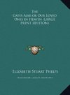 The Gates Ajar or Our Loved Ones in Heaven (LARGE PRINT EDITION)