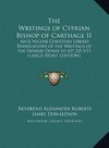 The Writings of Cyprian Bishop of Carthage II