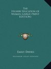 The Higher Education of Women (LARGE PRINT EDITION)