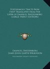 Posthumous Tracts Now First Translated from the Latin of Emanuel Swedenborg (LARGE PRINT EDITION)