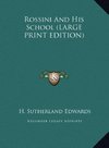 Rossini And His School (LARGE PRINT EDITION)