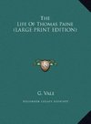 The Life Of Thomas Paine (LARGE PRINT EDITION)