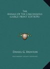 The Annals Of The Cakchiquels (LARGE PRINT EDITION)