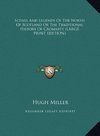 Scenes And Legends Of The North Of Scotland Or The Traditional History Of Cromarty (LARGE PRINT EDITION)