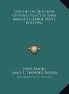 Speeches On Questions Of Public Policy By John Bright V1 (LARGE PRINT EDITION)