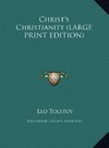 Christ's Christianity (LARGE PRINT EDITION)