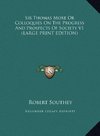 Sir Thomas More Or Colloquies On The Progress And Prospects Of Society V1 (LARGE PRINT EDITION)