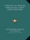 A Defence Of Modern Spiritualism (LARGE PRINT EDITION)