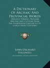 A Dictionary Of Archaic And Provincial Words