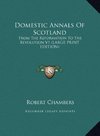 Domestic Annals Of Scotland