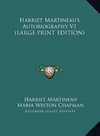 Harriet Martineau's Autobiography V1 (LARGE PRINT EDITION)