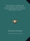 Popular Music of the Olden Time a Collection of Ancient Songs, Ballads and Dance Tunes Illustrative of the National Music of England V1 (LARGE PRINT EDITION)