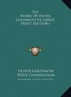 The Works Of Oliver Goldsmith V4 (LARGE PRINT EDITION)