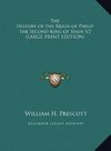 The History of the Reign of Philip the Second King of Spain V2 (LARGE PRINT EDITION)