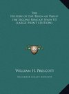 The History of the Reign of Philip the Second King of Spain V3 (LARGE PRINT EDITION)