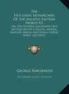 The Five Great Monarchies Of The Ancient Eastern World V2