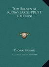 Tom Brown at Rugby (LARGE PRINT EDITION)