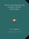 Essays On Symbolism (LARGE PRINT EDITION)