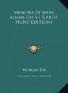 Memoirs Of John Adams Dix V1 (LARGE PRINT EDITION)