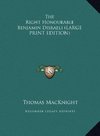 The Right Honourable Benjamin Disraeli (LARGE PRINT EDITION)