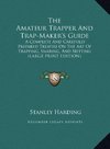 The Amateur Trapper And Trap-Maker's Guide