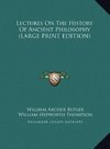 Lectures On The History Of Ancient Philosophy (LARGE PRINT EDITION)