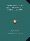 Shakespeare And His Times (LARGE PRINT EDITION)