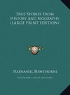 True Stories From History And Biography (LARGE PRINT EDITION)