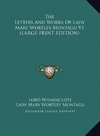The Letters And Works Of Lady Mary Wortley Montagu V1 (LARGE PRINT EDITION)