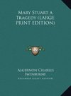 Mary Stuart a Tragedy (LARGE PRINT EDITION)