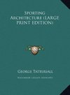 Sporting Architecture (LARGE PRINT EDITION)