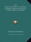 The Heart Of Christ In Heaven Towards Sinners On Earth (LARGE PRINT EDITION)