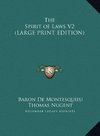 The Spirit of Laws V2 (LARGE PRINT EDITION)