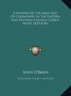 A History Of The Mass And Its Ceremonies In The Eastern And Western Church (LARGE PRINT EDITION)