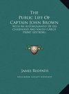 The Public Life Of Captain John Brown