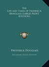 The Life and Times of Frederick Douglass (LARGE PRINT EDITION)