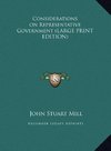 Considerations on Representative Government (LARGE PRINT EDITION)